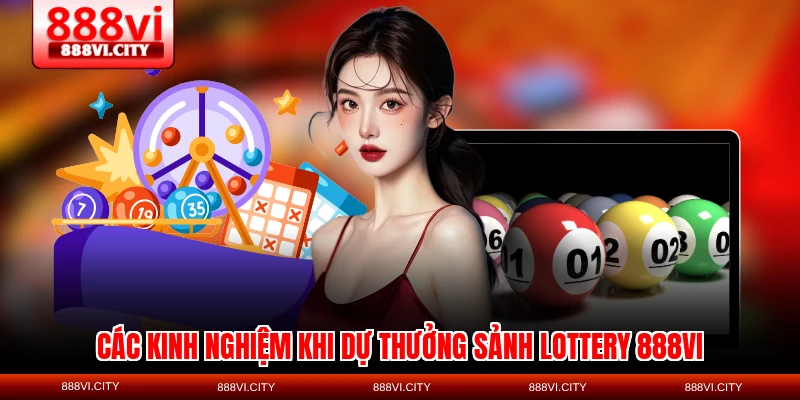 Các kinh nghiệm khi dự thưởng sảnh lottery 888VI