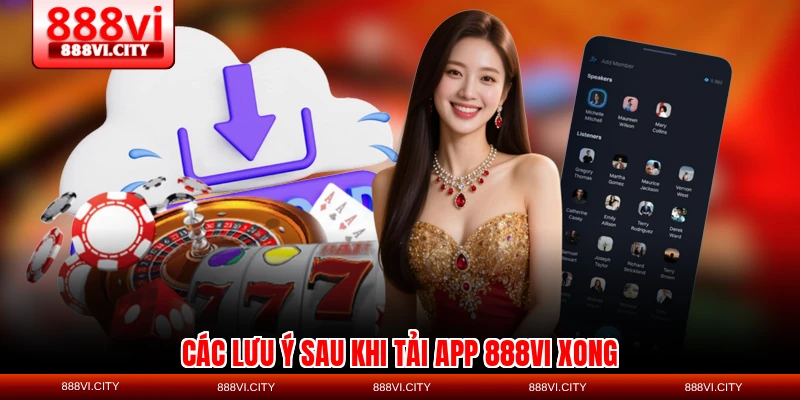 Các lưu ý sau khi tải app 888VI xong