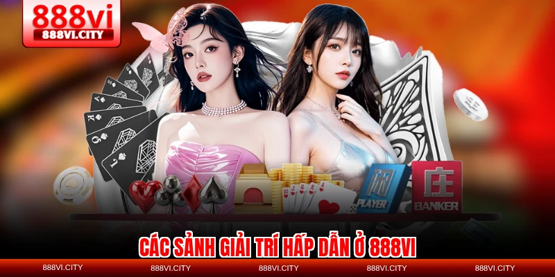 Các sảnh giải trí hấp dẫn ở 888VI