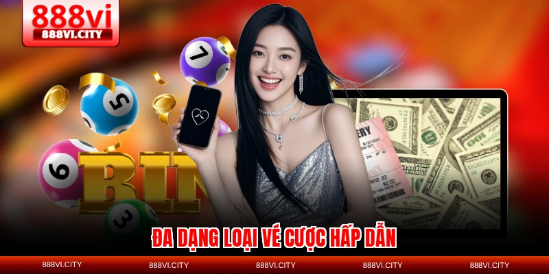 Đa dạng loại vé cược hấp dẫn