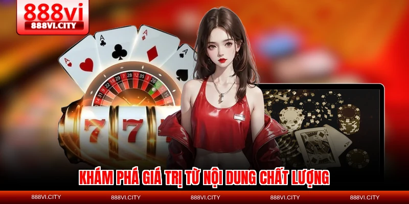 Khám phá giá trị từ nội dung chất lượng