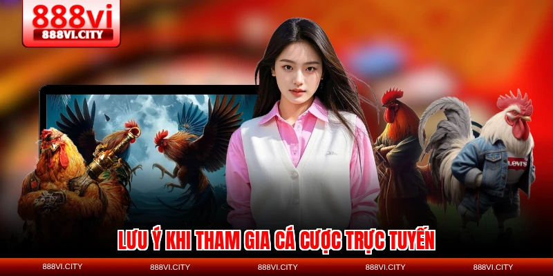 Lưu ý khi tham gia cá cược trực tuyến