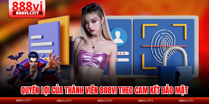 Quyền lợi của thành viên 888VI theo cam kết bảo mật