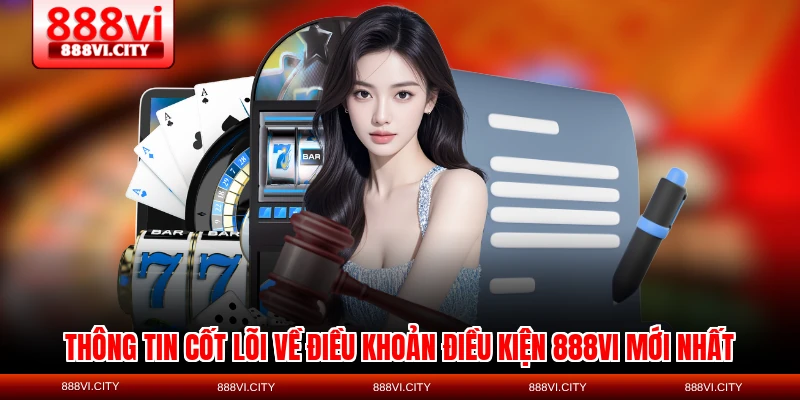 Thông tin cốt lõi về điều khoản điều kiện 888VI mới nhất
