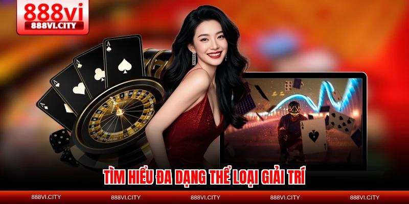 Tìm hiểu đa dạng thể loại giải trí