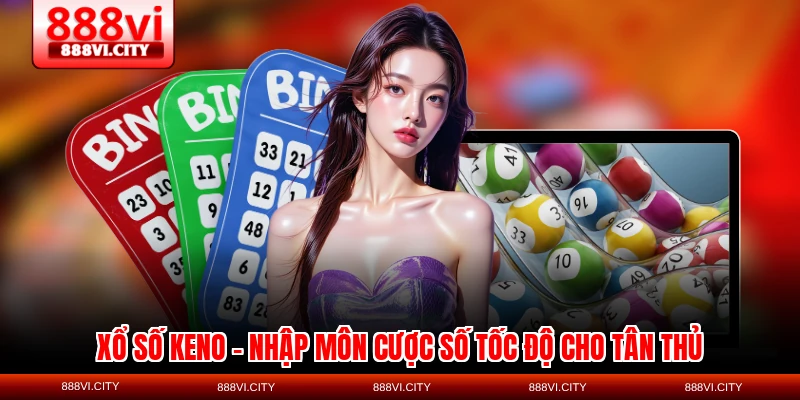 xo so keno nhap mon cuoc so toc do cho tan thu 1