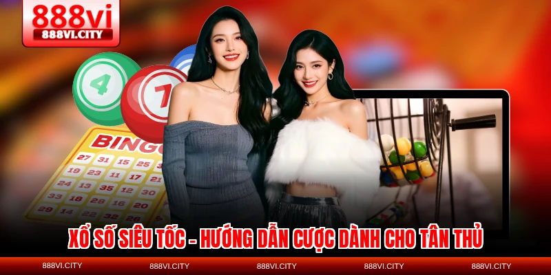 xo so sieu toc huong dan cuoc danh cho tan thu 1